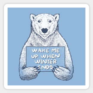 Wake me up when winter ends Magnet